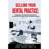 Selling your dental practice: preparation, processes and procedures to maximize the value of your business to buyers - Paperback