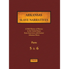 Arkansas Slave Narratives - Parts 5 & 6: A Folk History of Slavery in the United States from Interviews with Former Slaves - Hardcover