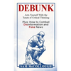 Debunk: Arm Yourself With the Tenets of Critical Thinking - Hardcover