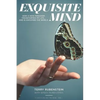 Exquisite Mind - How Three Principles Transformed My Life, and how they can Transform Yours - Paperback