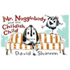 Mr. Nogginbody and the Childish Child - Hardcover