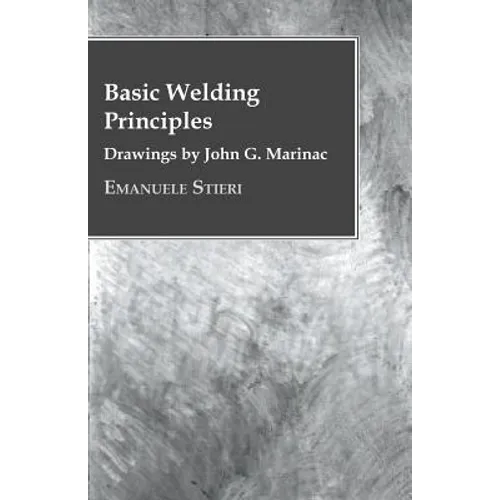 Basic Welding Principles - Drawings by John G. Marinac - Paperback