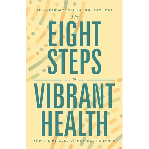 The Eight Steps to Vibrant Health: And the Miracle of Moving the Lymph - Paperback