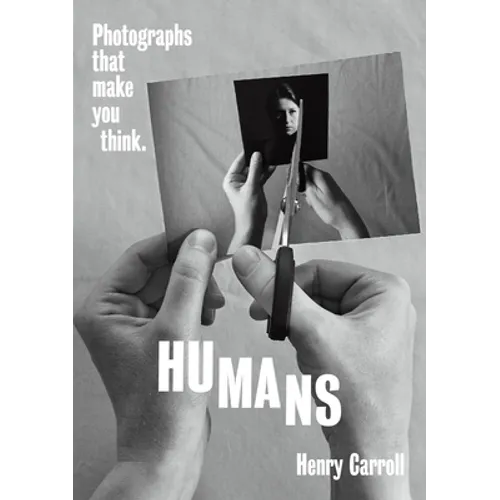 Humans: Photographs That Make You Think - Paperback