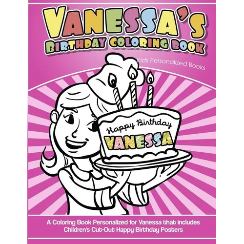 Vanessa's Birthday Coloring Book Kids Personalized Books: A Coloring Book Personalized for Vanessa that includes Children's Cut Out Happy Birthday Pos - Paperback