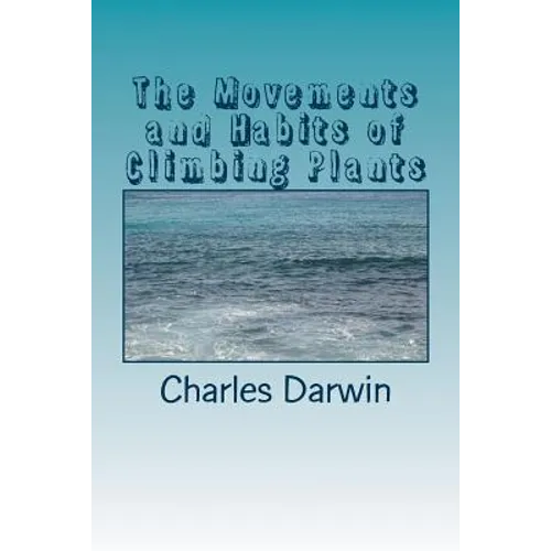 The Movements and Habits of Climbing Plants - Paperback