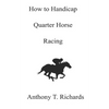 How to Handicap Quarter Horse Racing - Paperback