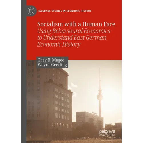 Socialism with a Human Face: Using Behavioural Economics to Understand East German Economic History - Paperback