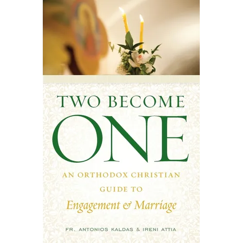 Two Become One: An Orthodox Christian Guide to Engagement and Marriage - Paperback