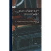 The Compleat Housewife: Or, Accomplished Gentlewoman's Companion, By E- S-. By E. Smith - Hardcover