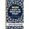 Mum, I Want To Hear Your Story: A Mother's Journal To Share Her Life, Stories, Love And Special Memories - Hardcover