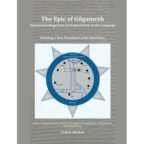 The Epic of Gilgamesh: Selected Readings from its Original Early Arabic Language: Including a New Translation of the Flood Story - Hardcover