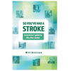 So You've Had A Stroke: A survivors' guide to life after stroke - Paperback