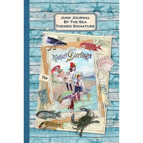 Junk Journal By The Sea Themed Signature: Full color 6 x 9 slim Paperback with ephemera to cut out and paste in - no sewing needed! - Paperback