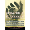 Strategic Supremacy: How Industry Leaders Create Growth, Wealth, and Power Through Spheres of Influence - Paperback