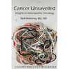 Cancer Unravelled: Insights in Naturopathic Oncology - Paperback