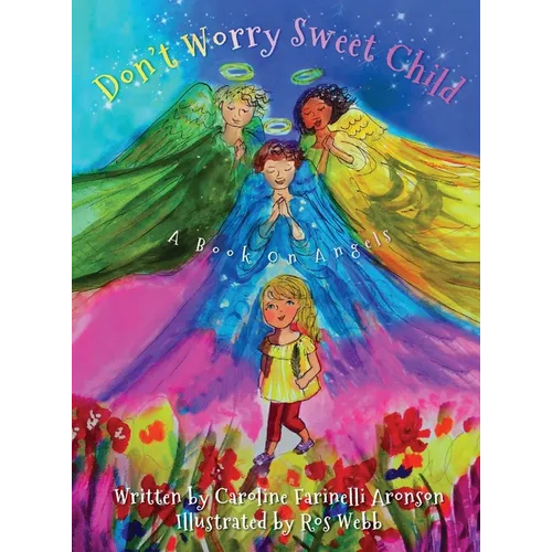 Don't Worry Sweet Child: A Book On Angels - Hardcover
