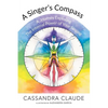 A Singer's Compass: A Journey Exploring the Internal Power of Your Singing - Paperback