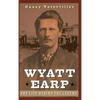 Wyatt Earp: The Life Behind the Legend - Hardcover