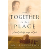All Together in One Place, a Novel of Kinship, Courage, and Faith - Paperback
