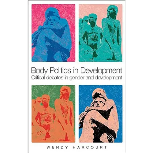 Body Politics in Development: Critical Debates in Gender and Development - Paperback
