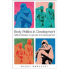 Body Politics in Development: Critical Debates in Gender and Development - Paperback