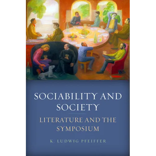 Sociability and Society: Literature and the Symposium - Paperback