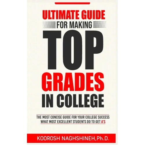 Ultimate Guide for Making Top Grades in College - Paperback