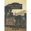 Rails Around Durango - Paperback