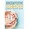 Schizoaffective Disorder: A Patient & Family Guide - Paperback