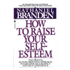 How to Raise Your Self-Esteem: The Proven Action-Oriented Approach to Greater Self-Respect and Self-Confidence - Mass Market Paperbound