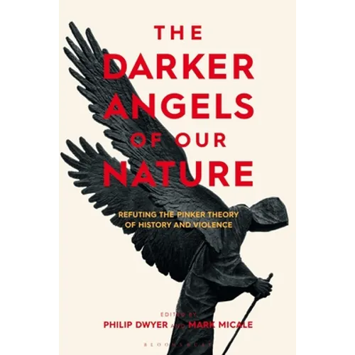 The Darker Angels of Our Nature: Refuting the Pinker Theory of History & Violence - Hardcover