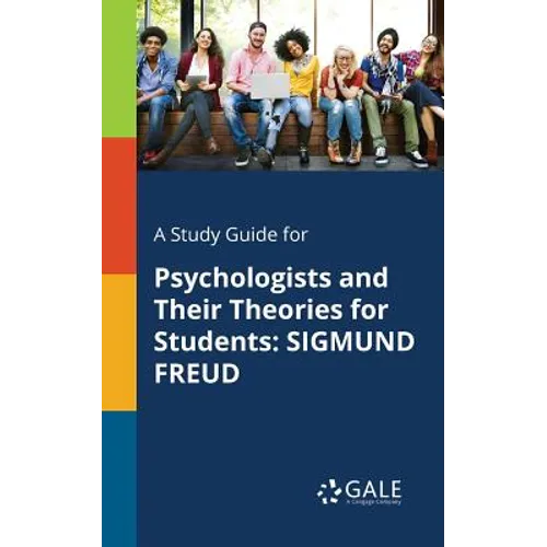A Study Guide for Psychologists and Their Theories for Students: Sigmund Freud - Paperback