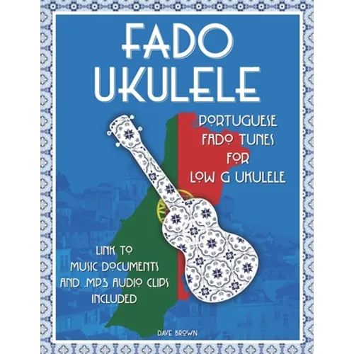 Fado Ukulele: Portuguese Fado Tunes for Low G Ukulele - Paperback