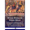 When Knights Were Bold: Medieval Life; the Military Castles and Crusades, and the Towns, Guilds and Education of the Middle Ages - Paperback