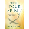 With Your Spirit: 30 Years Preaching the Sunday Scripture - Paperback