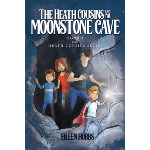 The Heath Cousins and the Moonstone Cave: Book 1 in the Heath Cousins Series - Paperback