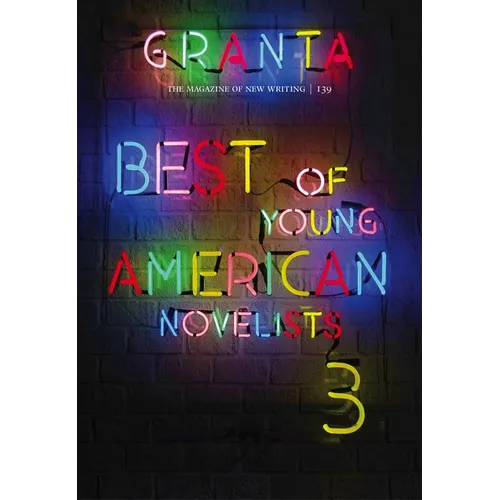 Granta 139: Best of Young American Novelists: Best of Young American Novelists - Paperback
