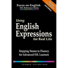 Using English Expressions for Real Life: Stepping Stones to Fluency for Advanced ESL Learners - Paperback