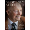 Suddenly Silenced: Forty Years as an Associate Evangelist with Billy Graham (Third Edition) - Paperback