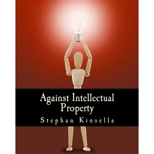 Against Intellectual Property (Large Print Edition) - Paperback