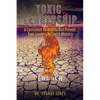 Toxic Leadership: A Curriculum To Identify And Prevent Toxic Leaders In Church Ministry - Paperback