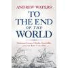 To the End of the World: Nathanael Greene, Charles Cornwallis, and the Race to the Dan - Paperback