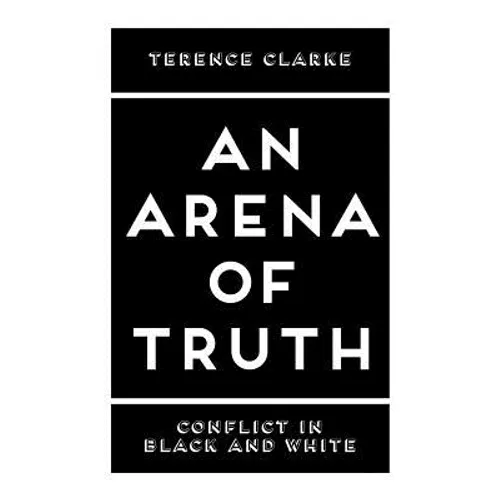 An Arena of Truth: Conflict in Black and White - Paperback