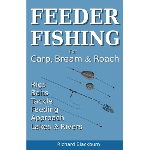 Feeder Fishing for Carp Bream and Roach - Paperback