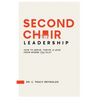 Second Chair Leadership: How To Serve, Thrive & Lead From Where You Play - Paperback