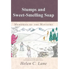 Stumps and Sweet-Smelling Soap: Memories of the Ministry - Hardcover