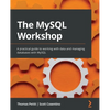 The MySQL Workshop: A practical guide to working with data and managing databases with MySQL - Paperback