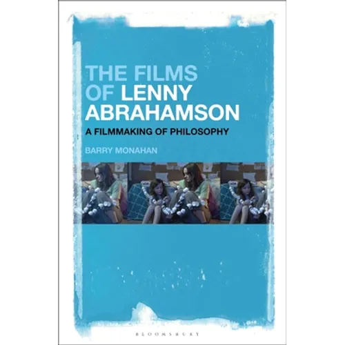 The Films of Lenny Abrahamson: A Filmmaking of Philosophy - Paperback