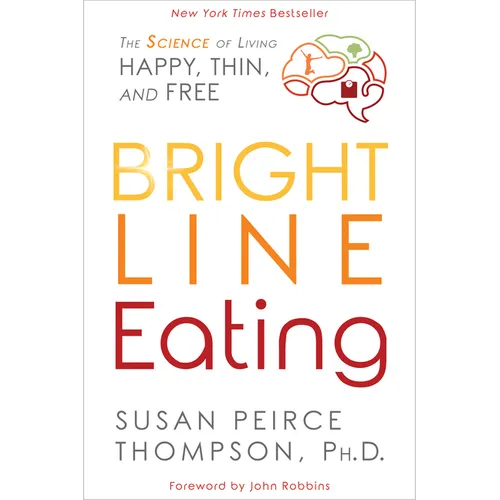 Bright Line Eating: The Science of Living Happy, Thin and Free - Paperback